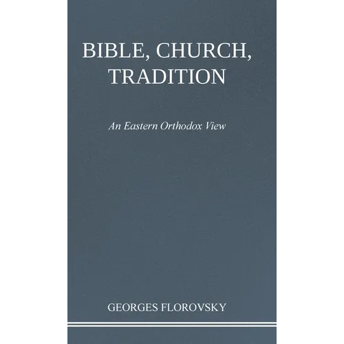 Bible, Church, Tradition: An Eastern Orthodox View - Hardcover