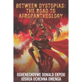 Between Dystopias: The Road to Afropantheology - Paperback
