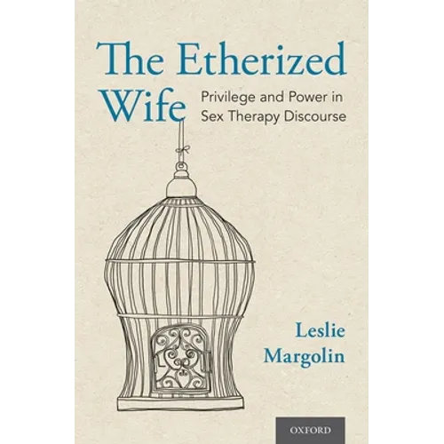 Etherized Wife: Privilege and Power in Sex Therapy Discourse - Hardcover