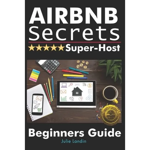 Airbnb Secrets Super-Host: Beginners Guide - Paperback