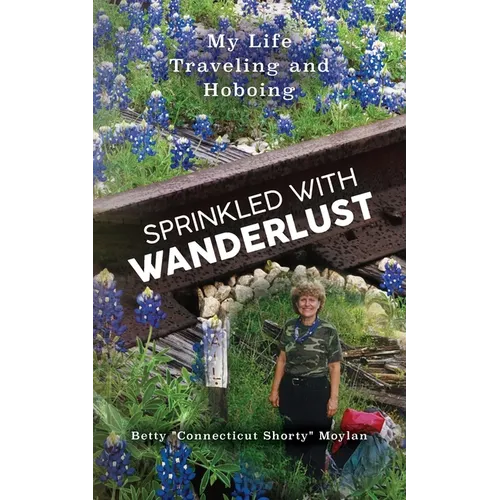 Sprinkled with Wanderlust: My Life Traveling and Hoboing - Paperback