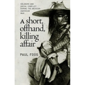 A Short, Offhand, Killing Affair: Soldiers and Social Conflict during the Mexican-American War