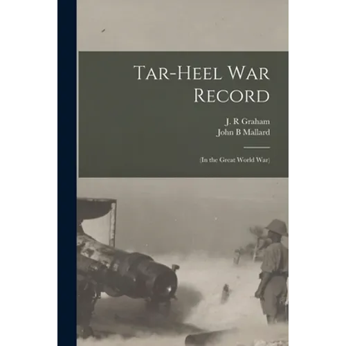 Tar-Heel War Record: (in the Great World War)