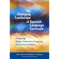 The Changing Landscape of Spanish Language Curricula: Designing Higher Education Programs for Diverse Students - Paperback