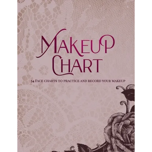Makeup Chart: Practice and Record Your Makeup Looks 8.5" x 11" - Paperback