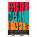 Epic True Tales And Crazy Stories - Paperback