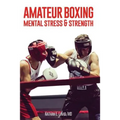Amateur Boxing: Mental Stress & Strength - Paperback