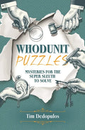Whodunit Puzzles: Mysteries for the Super Sleuth to Solve - Paperback