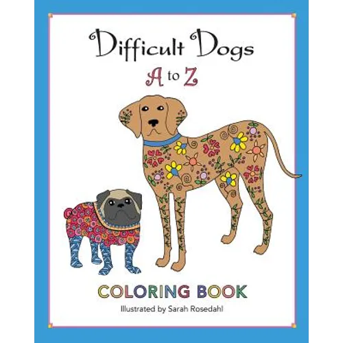 Difficult Dogs A to Z: Coloring Book - Paperback