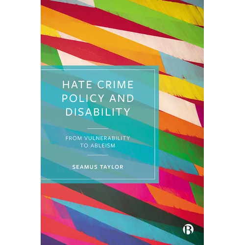 Hate Crime Policy and Disability: From Vulnerability to Ableism - Paperback