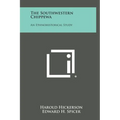 The Southwestern Chippewa: An Ethnohistorical Study - Hardcover