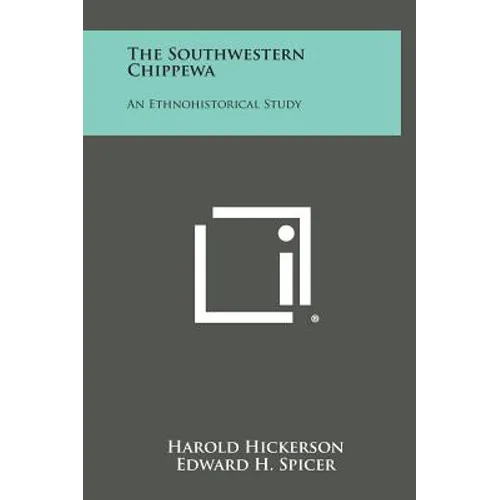 The Southwestern Chippewa: An Ethnohistorical Study - Hardcover