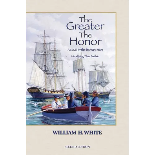 The Greater the Honor: A Novel of the Barbary Wars