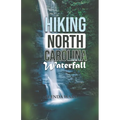 Hiking North Carolina Waterfalls: "A Guide to the Most Stunning Cascades in the Tar Heel State.