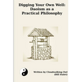 Digging Your Own Well: Daoism as a Practical Philosophy - Paperback