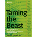 Taming the Beast Within: Managing Anger in Ourselves and Our Children Through Divorce - Paperback
