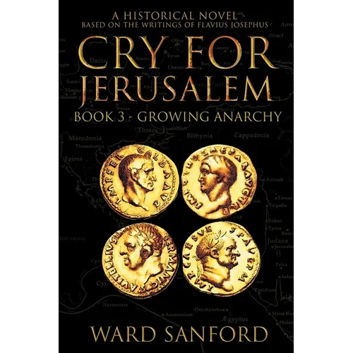 Cry for Jerusalem - Book 3 67-69 CE: Growing Anarchy: Growing Anarchy - Paperback