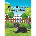 Dog Hair Is Everywhere - Hardcover