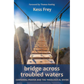 Bridge Across Troubled Waters: Centering Prayer and the Theological Divide - Paperback