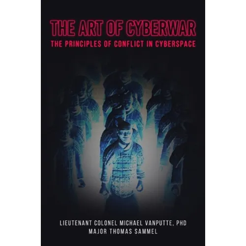 The Art of Cyberwar: The Principles of Conflict in Cyberspace