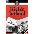 Kiel and Jutland: the Famous Naval Battle of the First World War from the German Perspective
