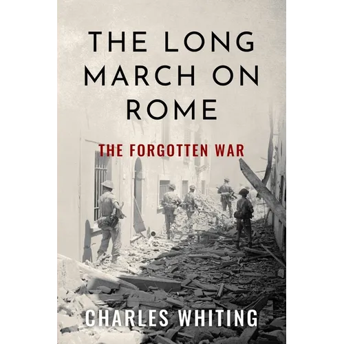 The Long March on Rome: The Forgotten War