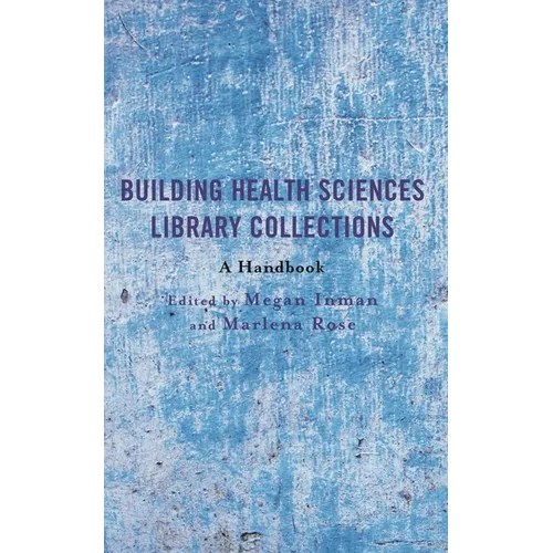 Building Health Sciences Library Collections: A Handbook - Paperback