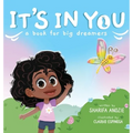 It's In You: A Book For Big Dreamers - Hardcover