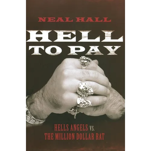 Hell to Pay: Hells Angels vs. the Million-Dollar Rat - Paperback