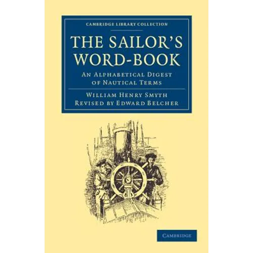 The Sailor's Word-Book: An Alphabetical Digest of Nautical Terms