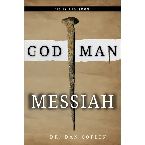 God Man Messiah: It is Finished - Paperback