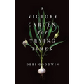 A Victory Garden for Trying Times - Paperback