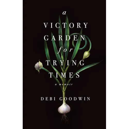 A Victory Garden for Trying Times - Paperback