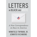 Letters in Black and White: A New Correspondence on Race in America - Hardcover
