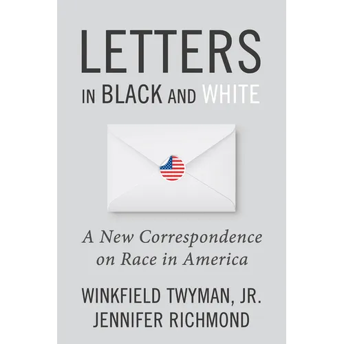 Letters in Black and White: A New Correspondence on Race in America - Hardcover