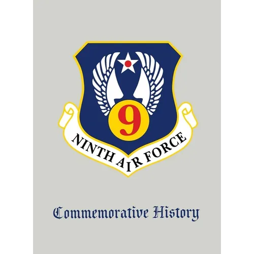 Ninth Air Force: Commemorative History - Hardcover