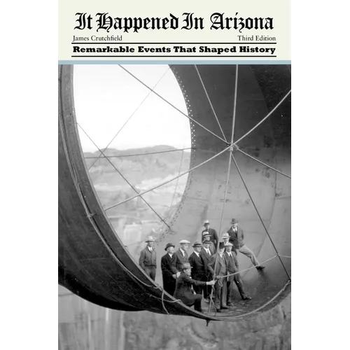 It Happened in Arizona: Remarkable Events That Shaped History