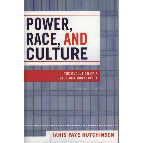 Power, Race, and Culture: The Evolution of a Black Anthropologist