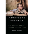 Frontline Surgeon: New Zealand Medical Pioneer Douglas Jolly - Hardcover