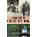 Curiosities of Central New York - Hardcover
