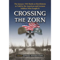 Crossing the Zorn: The January 1945 Battle at Herrlisheim as Told by the American and German Soldiers Who Fought It