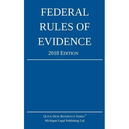 Federal Rules of Evidence; 2018 Edition