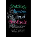 Betting Booze and Brothels: Vice, Corruption, and Justice in Jefferson County, Texas