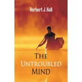 The Untroubled Mind - Paperback
