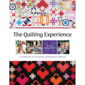 The Quilting Experience: A Celebration of Community and Patchwork Patterns - Hardcover