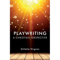 Playwriting: A Christian Perspective - Paperback