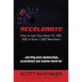 Accelerate: How to Get Your Next 10, 100, 500, or Even 1,000 Members - Paperback