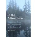 In the Adirondacks: Dispatches from the Largest Park in the Lower 48