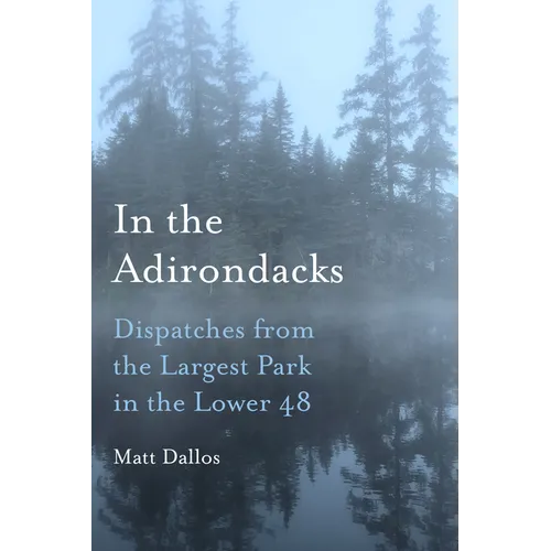 In the Adirondacks: Dispatches from the Largest Park in the Lower 48