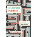 Responsible Pedagogy: Moving Beyond Authority and Mastery in Higher Education - Hardcover